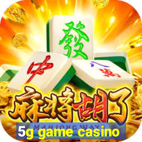 5g game casino